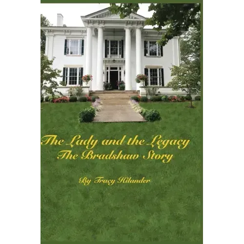 The Lady and The Legacy: The Bradshaw Story