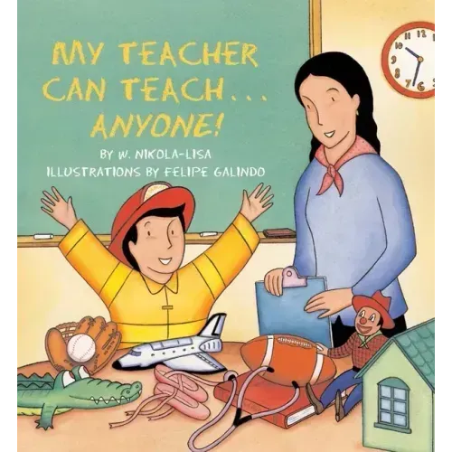 My Teacher Can Teach . . . Anyone!