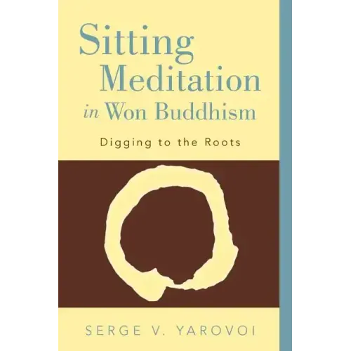 Sitting Meditation in Won Buddhism: Digging to the Roots