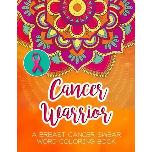 Cancer Warrior: A Breast Cancer Swear Word Coloring Book