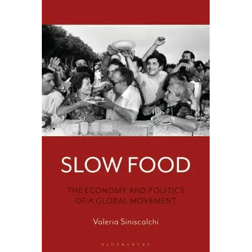 Slow Food: The Economy and Politics of a Global Movement