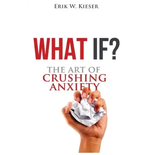 What If?: The Art of Crushing Anxiety