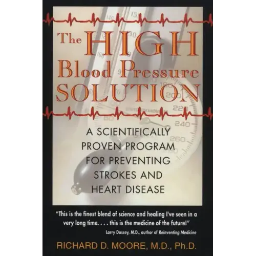 The High Blood Pressure Solution: A Scientifically Proven Program for Preventing Strokes and Heart Disease