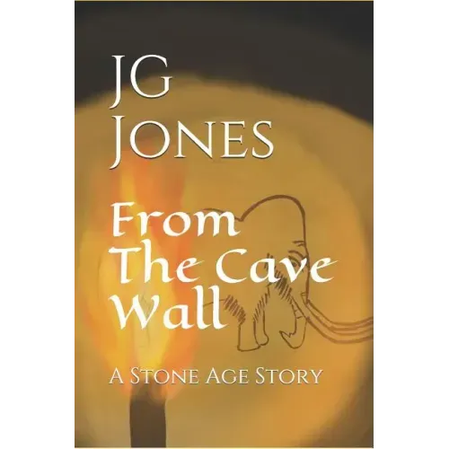 From the Cave Wall: A Stone Age Story