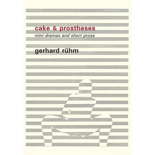 Cake & Prostheses: Mini Dramas and Short Prose