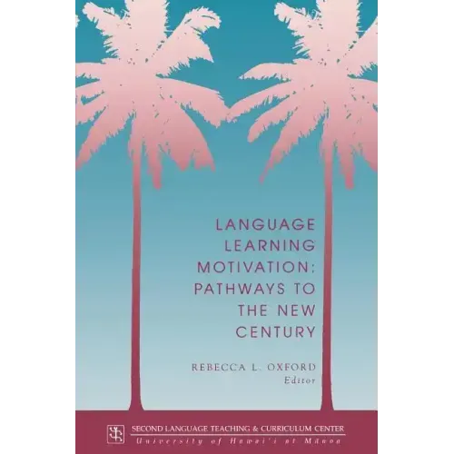 Language Learning Motivation: Pathways to the New Century