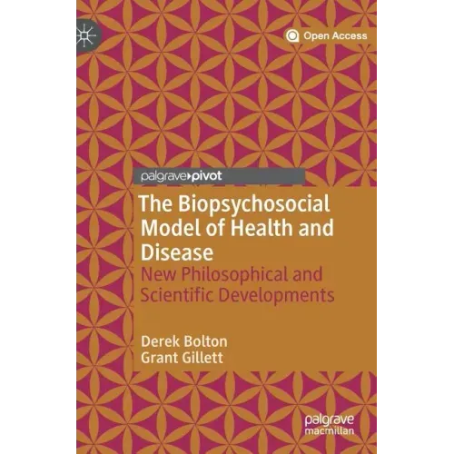 The Biopsychosocial Model of Health and Disease: New Philosophical and Scientific Developments