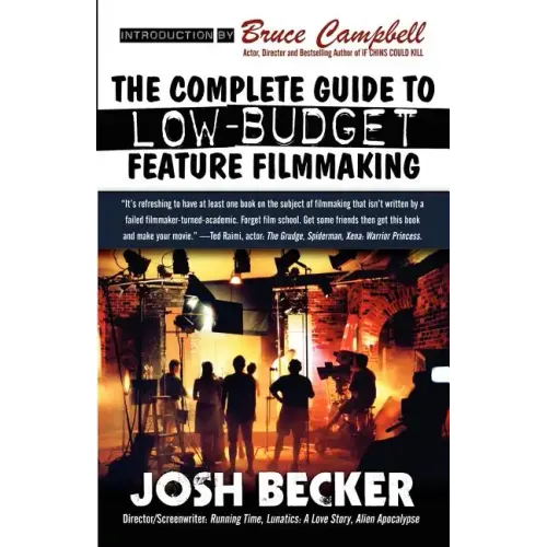 The Complete Guide to Low-Budget Feature Filmmaking