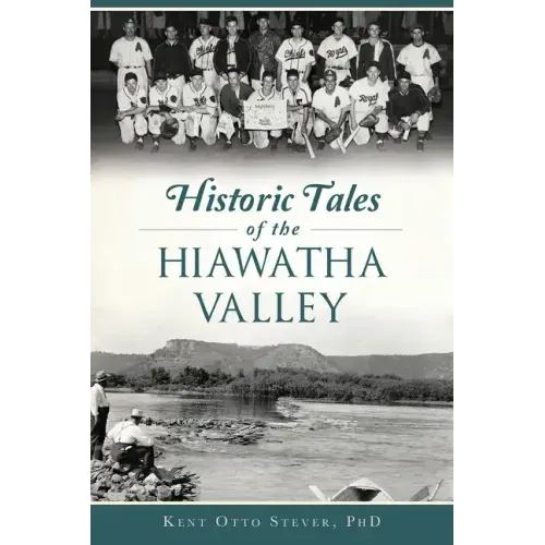 Historic Tales of the Hiawatha Valley