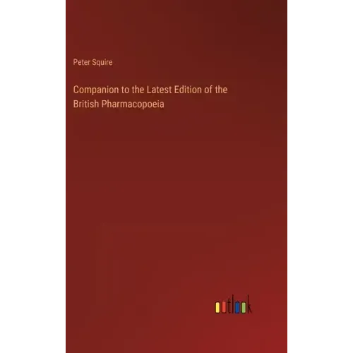 Companion to the Latest Edition of the British Pharmacopoeia