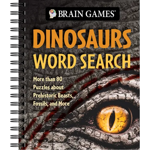 Brain Games - Dinosaurs Word Search (Plus Facts): More Than 80 Puzzles about Prehistoric Beasts, Fossils, and More