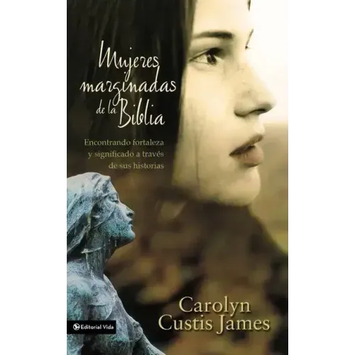 Mujeres marginadas de la Biblia Softcover Lost Women of the Bible