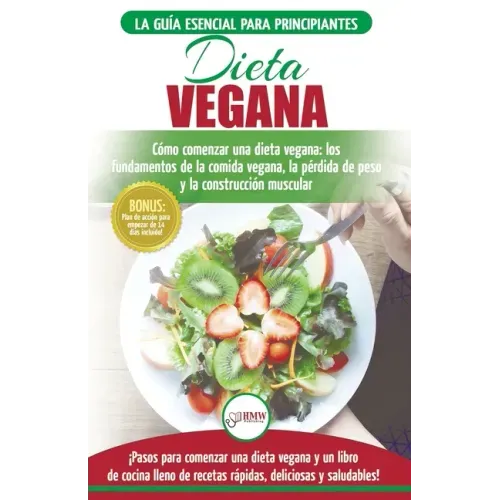Dieta Vegana: Recetas para principiantes Guía de cocina - Cómo comenzar una dieta vegana - Conceptos básicos de la comida vegana (Li