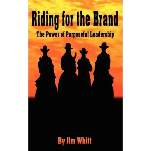 Riding for the Brand: The Power of Purposeful Leadership