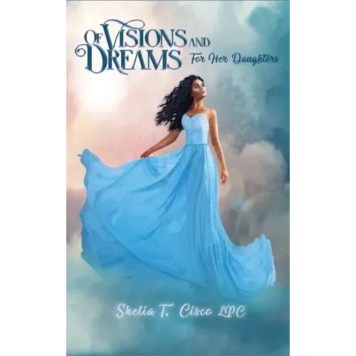 Of Visions and Dreams: For Her Daughters