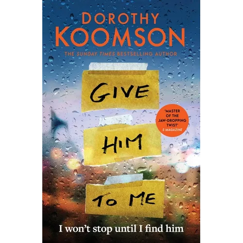 Give Him to Me: The Heart-Stopping New Thriller from the Queen of the Big Reveal!