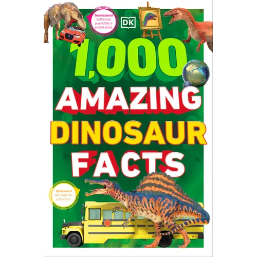 1,000 Amazing Dinosaurs Facts: Unbelievable Facts about Dinosaurs