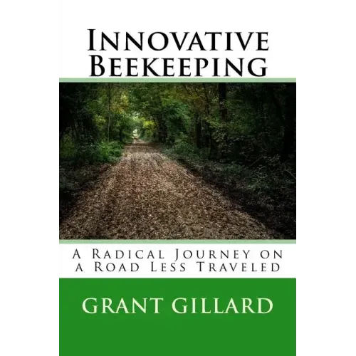 Innovative Beekeeping: A Radical Journey on a Road Less Traveled