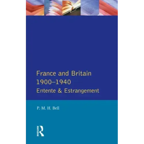 France and Britain, 1900-1940: Entente and Estrangement