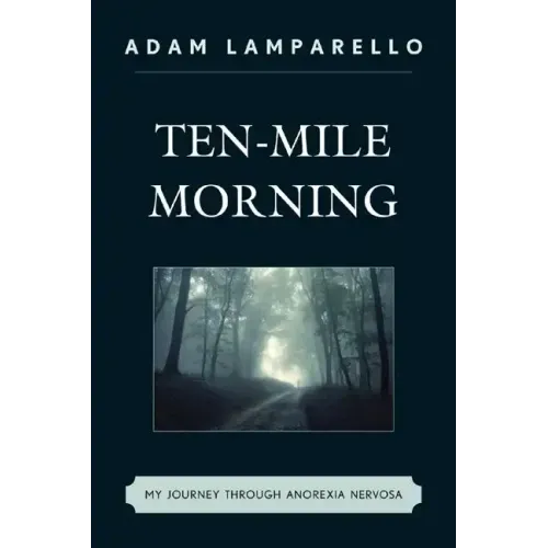 Ten-Mile Morning: My Journey through Anorexia Nervosa