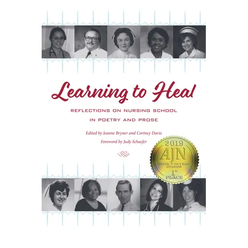 Learning to Heal: Reflections on Nursing School in Poetry and Prose