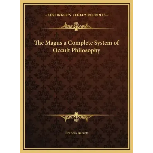 The Magus a Complete System of Occult Philosophy
