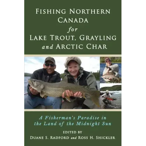 Fishing Northern Canada for Lake Trout, Grayling and Arctic Char: A Fisherman's Paradise in the Land of the Midnight Sun