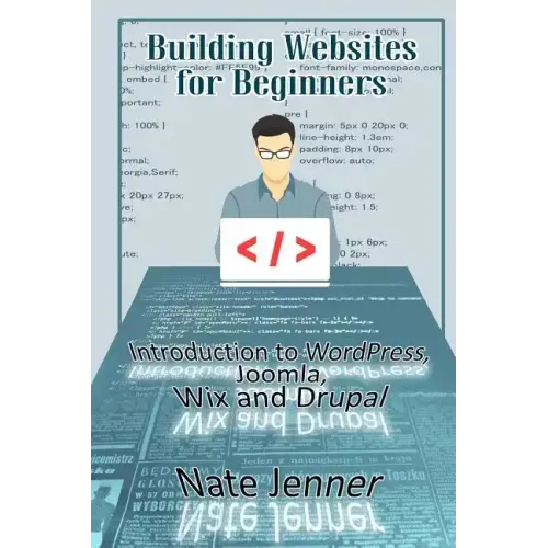 Building Websites for Beginners: Introduction to WordPress, Joomla, Wix and Drupal