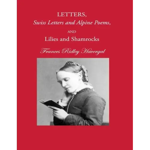 Letters, Swiss Letters and Alpine Poems, and Lilies and Shamrocks