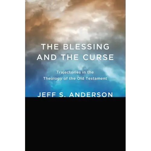 The Blessing and the Curse: Trajectories in the Theology of the Old Testament