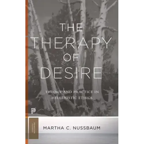 The Therapy of Desire: Theory and Practice in Hellenistic Ethics