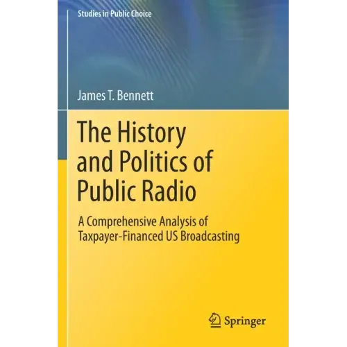 The History and Politics of Public Radio: A Comprehensive Analysis of Taxpayer-Financed Us Broadcasting