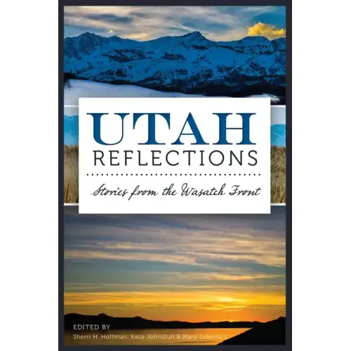Utah Reflections:: Stories from the Wasatch Front