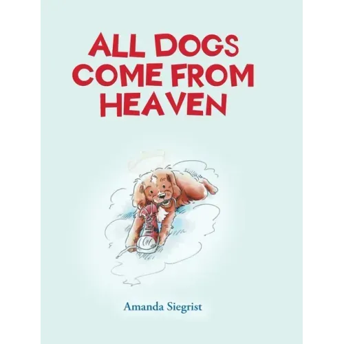 All Dogs come from HEAVEN
