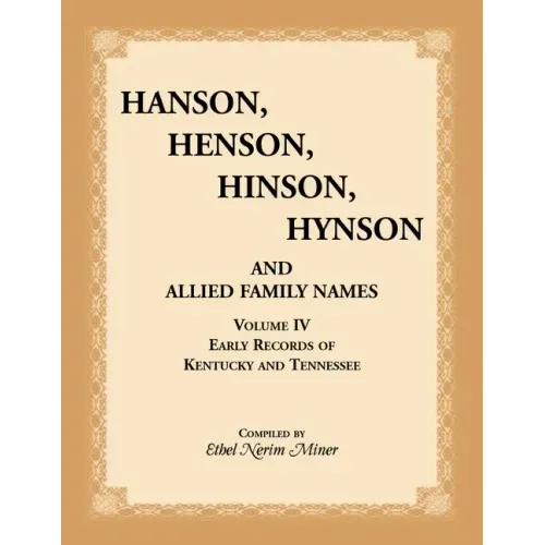 Hanson, Henson, Hinson, Hynson, and Allied Family Names, Volume 4: Early Records of Kentucky and Tennessee