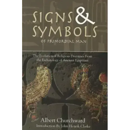 Signs & Symbols of Primordial Man by Albert Churchward