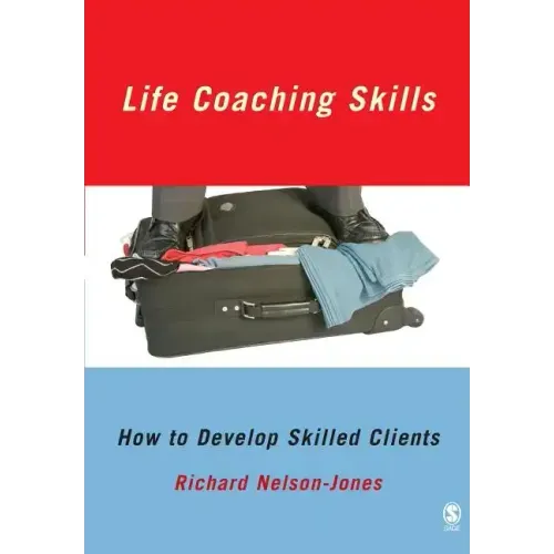 Life Coaching Skills: How to Develop Skilled Clients