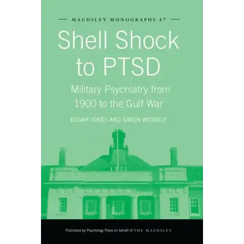 Shell Shock to Ptsd: Military Psychiatry from 1900 to the Gulf War