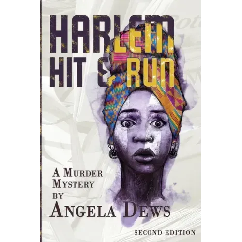 Harlem Hit & Run: A Murder Mystery by Angela Dews