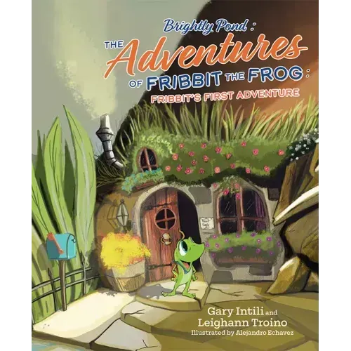 Brightly Pond: The Adventures of Fribbit the Frog: Fribbit's First Adventure