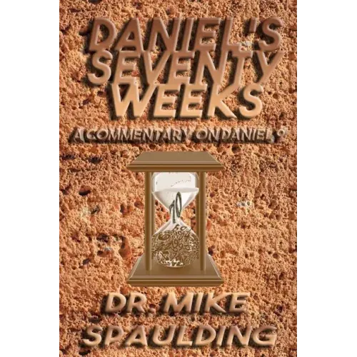 Daniel's Seventy Weeks - A Commentary On Daniel 9