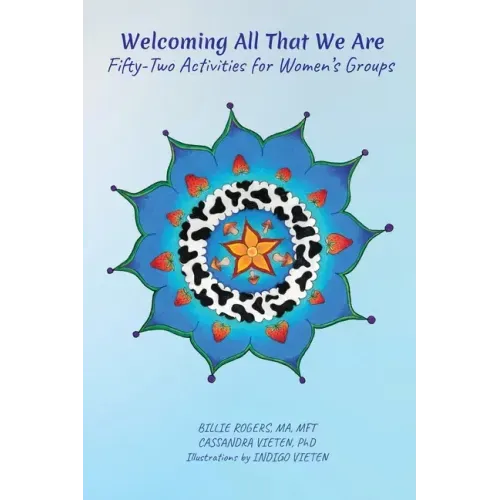 Welcoming All That We Are: 52 Activities for Women's Groups