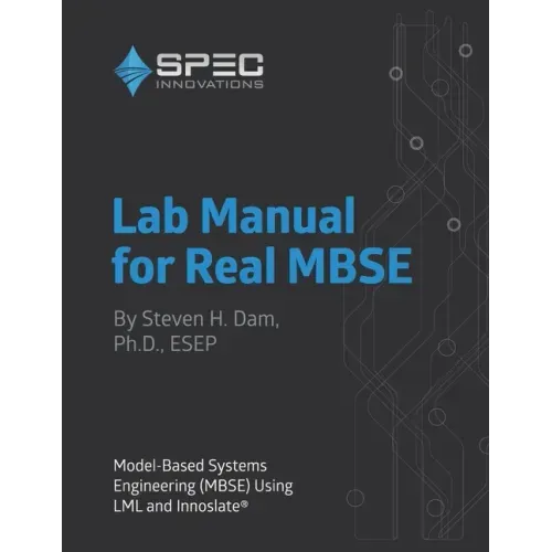 Lab Manual for Real MBSE: Model-Based Systems Engineering (MBSE) Using LML and Innoslate