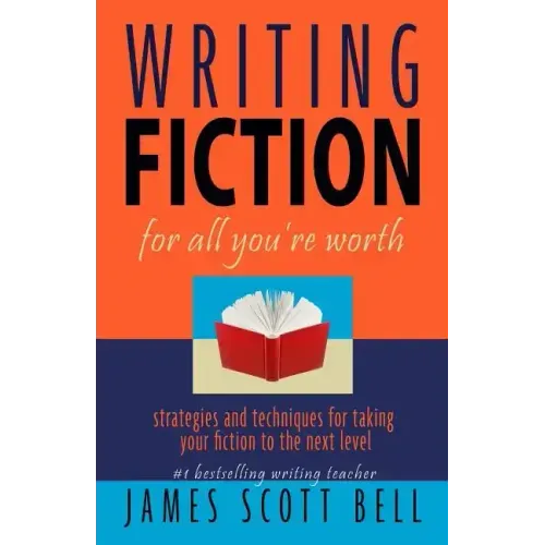 Writing Fiction For All You're Worth