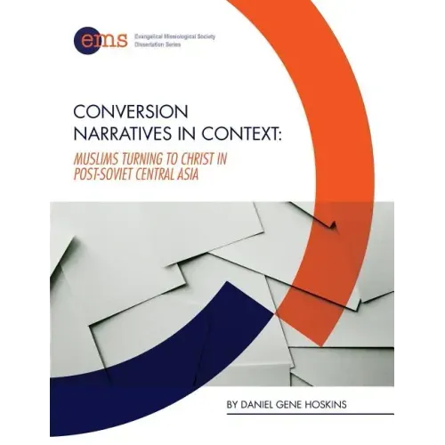 Conversion Narratives in Context: Muslims Turning to Christ in post-Soviet Central Asia