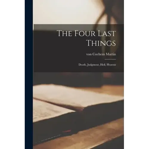 The Four Last Things: Death, Judgment, Hell, Heaven
