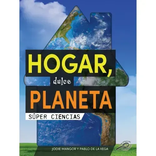 Hogar, Dulce Planeta: Home Sweet Planet