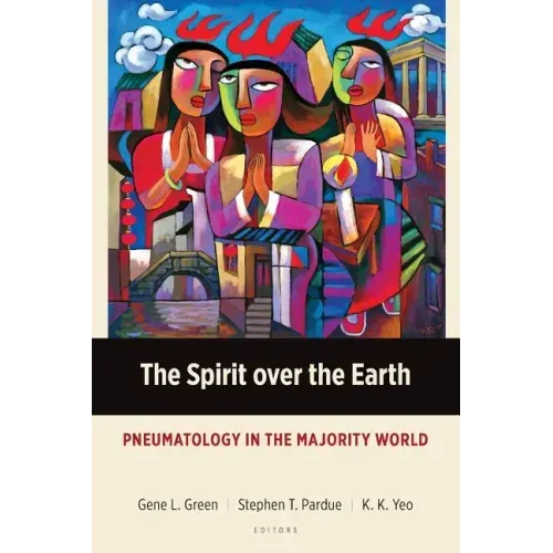 The Spirit over the Earth: Pneumatology in the Majority World