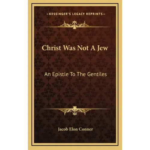 Christ Was Not a Jew: An Epistle to the Gentiles