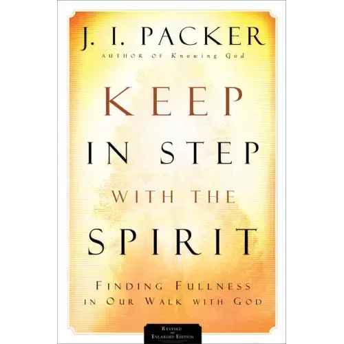 Keep in Step with the Spirit: Finding Fullness in Our Walk with God